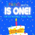 Sat 11-Sun 12 - Sparks Bristol Turns One! 