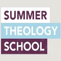 Tue 9 Jul - Summer Theology School